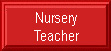 Nursery Teacher